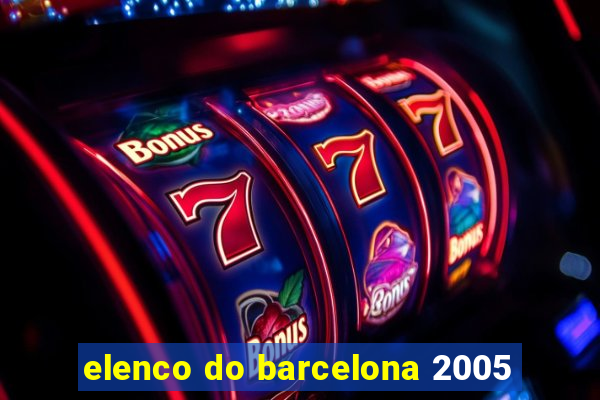 elenco do barcelona 2005